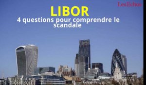 Libor : 4 questions pour comprendre le scandale