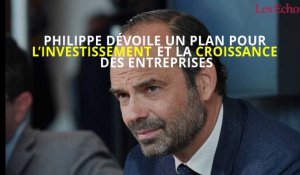 Edouard Philippe dévoile un plan pour l'investissement et la croissance des entreprises