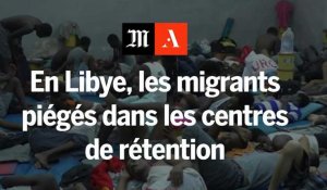 En Libye, les migrants piégés dans les centres de rétention