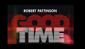 GOOD TIME Trailer - Sortie / Release: 18.10.2017