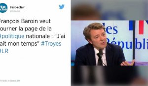 François Baroin: «J'ai fait mon temps». Le maire de Troyes va mettre fin à sa carrière politique