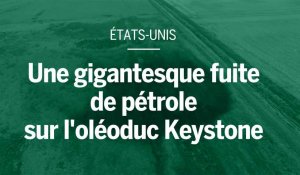 États-Unis : l'oléoduc Keystone fuite et envoie 800 000 litres de pétrole dans la nature