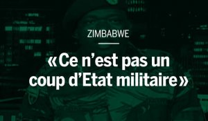 Situation au Zimbabwe : « ce n'est pas un coup d'Etat militaire »