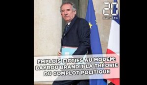 Emplois fictifs au MoDem: Bayrou brandit la théorie du complot politique