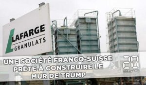 La société franco-suisse LafargeHolcim prête à construire le mur de Trump
