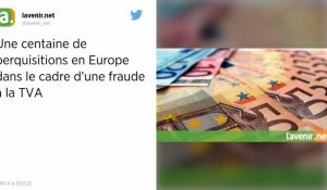 Fraude à la TVA. Un gang a blanchi plus de 390 millions d'euros en Europe.