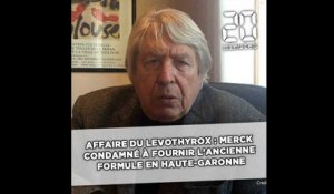 Affaire Levothyrox: Merck condamné à fournir l'ancienne formule à 25 patientes de Haute-Garonne