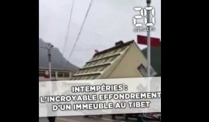 Intempéries : L'incroyable effondrement d'un immeuble au Tibet