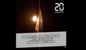 Nantes: Un drone tente de mettre le feu au drapeau anti-Trump