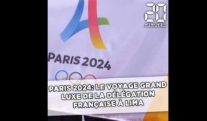 Paris 2024: Le voyage grand luxe de la délégation française à Lima