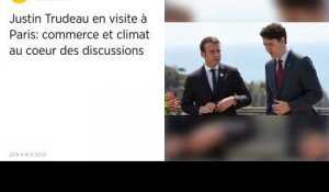 Justin Trudeau en visite à Paris: commerce et climat au coeur des discussions.