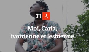 "Moi Carla, ivoirienne et lesbienne"