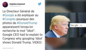 Le mot-clé «idiot» associé à Donald Trump sur Google: le PDG répond aux députés américains.