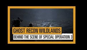 Ghost Recon Wildlands: Behind the Scenes of Special Operation 3