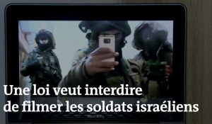 Israël pourrait interdire à quiconque de filmer ses soldats, pour éviter les vidéos gênantes