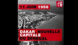 11 juin 1958 : Dakar, nouvelle capitale du Sénégal
