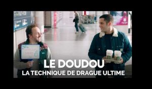 LE DOUDOU - La technique de drague ultime HD