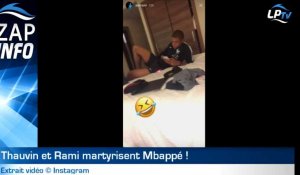 Zap : quand Rami et Thauvin martyrisent Mbappé !