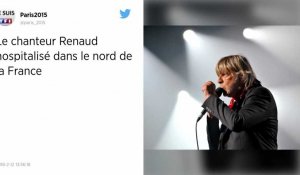 Renaud. Le chanteur hospitalisé dans le nord de la France ?