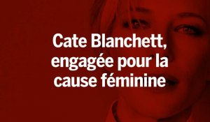 Cate Blanchett, actrice engagée pour la cause féminine