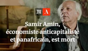 Samir Amin, économiste anticapitaliste et panafricain, est mort