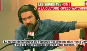Les séries tv : non à la culture "speed watching" !
