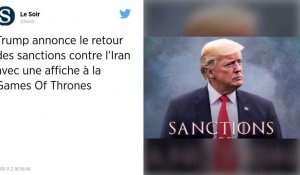 Sanctions contre l'Iran. L'avertissement de Trump façon « Game of Thrones »