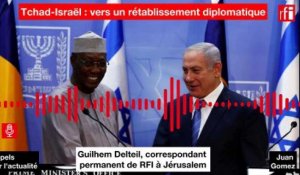 Tchad - Israel : vers un rétablissement des relations diplomatiques