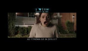 I WISH Faites un voeu - Spot : 7 wishes [au cinéma le 26 juillet 2017]