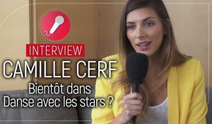 Camille Cerf : "J'attends les résultats de danse avec les stars"