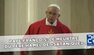 Le pape François qualifie le meurtre du père Jacques Hamel de «satanique»
