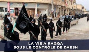 La vie à Raqqa sous le contrôle de Daesh