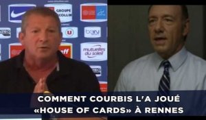 Comment Courbis l'a joué «House of Cards» avec le Stade Rennais