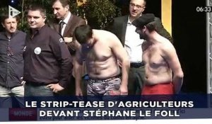 Le strip-tease d'agriculteurs devant Stéphane Le Foll