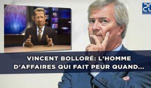 Vincent Bolloré: L'homme d'affaires qui fait peur quand...