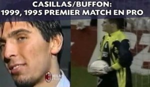 Casillas/Buffon: 1999, 1995 Leur première apparition chez les pros