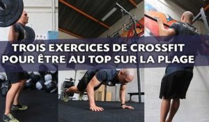 Trois exercices de CrossFit pour être au top sur la plage