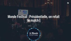 Monde Festival : Présidentielle, on refait le match !