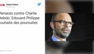 Menaces contre Charlie Hebdo : Edouard Philippe souhaite des sanctions