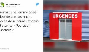 Reims. Une femme âgée de 73 ans meurt après avoir attendu 2 h 30 aux urgences.