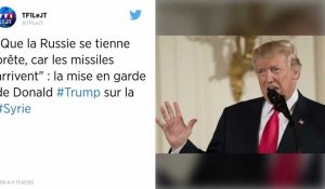 Frappes en Syrie. « Tiens-toi prête, Russie, les missiles arrivent ! », menace Trump.