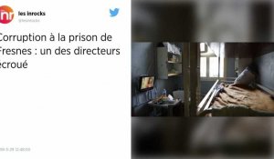 Corruption à Fresnes: deux mises en examen, un haut responsable de la prison écroué.