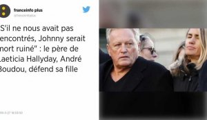 André Boudou, père de Laëticia : « Ma relation avec Johnny ne m'a apporté que des emmerdes ».