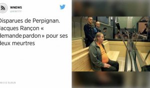 Disparues de Perpignan. Jacques Rançon « demande pardon » pour deux meurtres.