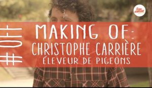 Making of : Christophe Carrière éleveur de pigeons