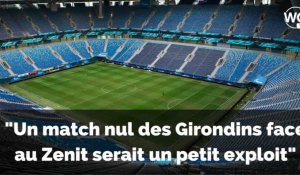 Zenit - Bordeaux : "un match nul serait un petit exploit des Girondins"