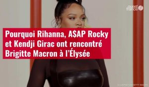 VIDÉO. Pourquoi Rihanna, A$AP Rocky et Kendji Girac ont rencontré Brigitte Macron à l’Élysée