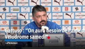 Gattuso : "J'appelle le Vélodrome à l'aide samedi contre Monaco"