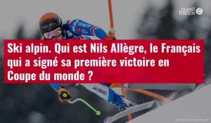 VIDÉO. Ski alpin. Qui est Nils Allègre, le Français qui a signé sa première victoire en Co