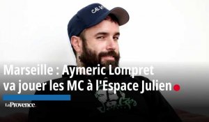 Marseille : Aymeric Lompret va jouer les MC à l'Espace Julien (6e arr.)